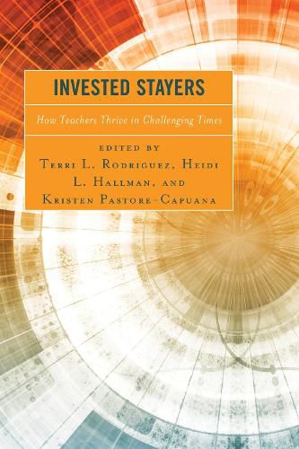 Cover image for Invested Stayers: How Teachers Thrive in Challenging Times