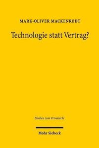 Cover image for Technologie statt Vertrag?: Sachmangelbegriff, negative Beschaffenheitsvereinbarungen und AGB beim Kauf digitaler Guter