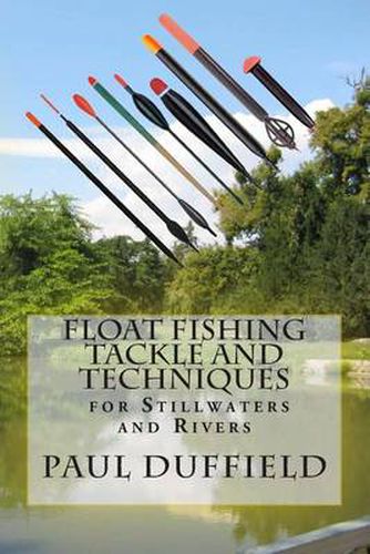 Cover image for Float Fishing Tackle and Techniques for Stillwaters and Rivers