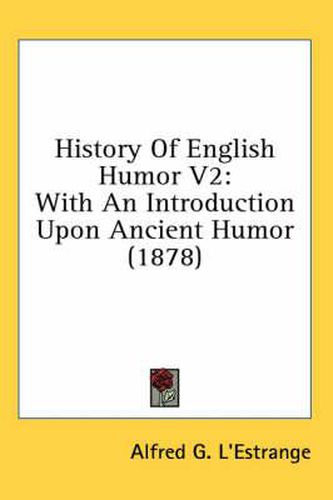 History of English Humor V2: With an Introduction Upon Ancient Humor (1878)