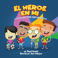 Cover image for El Heroe De Mi: Venciendo Con Discapacidad