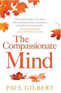 Cover image for The Compassionate Mind: A New Approach to Life's Challenges