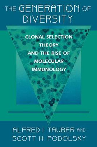 Cover image for The Generation of Diversity: Clonal Selection Theory and the Rise of Molecular Immunology