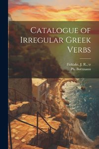 Cover image for Catalogue of Irregular Greek Verbs