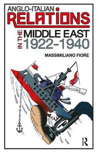 Cover image for Anglo-Italian Relations in the Middle East, 1922?1940