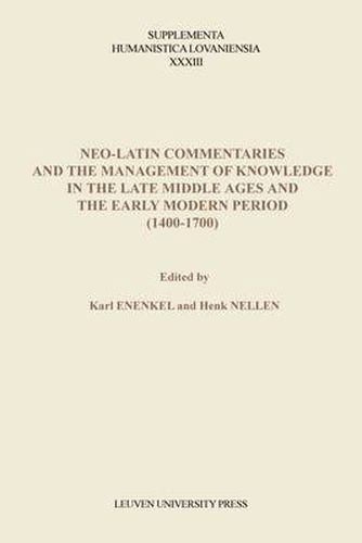 Neo-Latin Commentaries and the Management of Knowledge in the Late Middle Ages and the Early Modern Period (1400-1700)