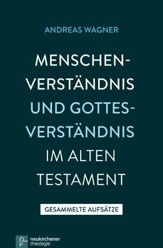 Cover image for Menschenverstandnis Und Gottesverstandnis Im Alten Testament: Gesammelte Aufsatze 2