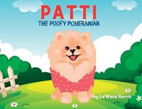 Cover image for Patti The Poofy Pomeranian