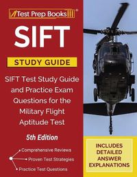 Cover image for SIFT Study Guide: SIFT Test Study Guide and Practice Exam Questions for the Military Flight Aptitude Test [5th Edition]