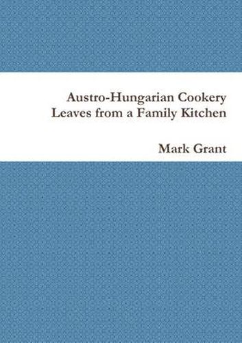 Cover image for Austro-Hungarian Cookery: Leaves from a Family Kitchen