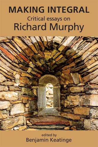 Making Integral: Critical essays on Richard Murphy