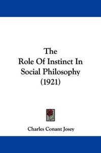 Cover image for The Role of Instinct in Social Philosophy (1921)