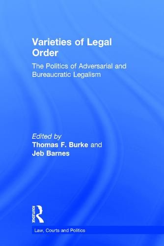 Cover image for Varieties of Legal Order: The Politics of Adversarial and Bureaucratic Legalism