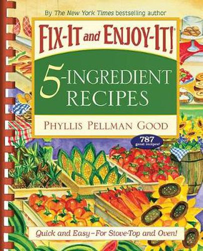 Cover image for Fix-It and Enjoy-It 5-Ingredient Recipes: Quick And Easy--For Stove-Top And Oven!