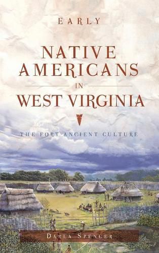 Cover image for Early Native Americans in West Virginia: The Fort Ancient Culture