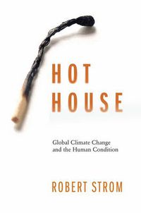 Cover image for Hot House: Global Climate Change and the Human Condition