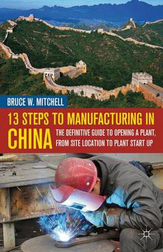 Cover image for 13 Steps to Manufacturing in China: The Definitive Guide to Opening a Plant, From Site Location to Plant Start-Up