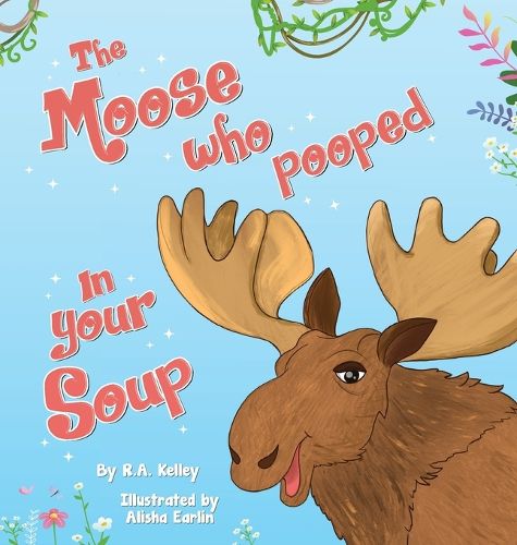 Cover image for The Moose That Pooped In Your Soup