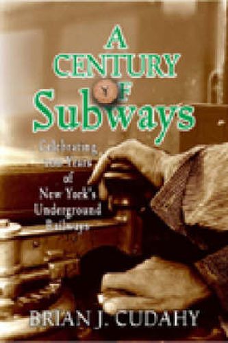 Cover image for A Century of Subways: Celebrating 100 Years of New York's Underground Railways