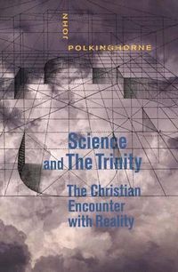Cover image for Science and the Trinity: The Christian Encounter with Reality