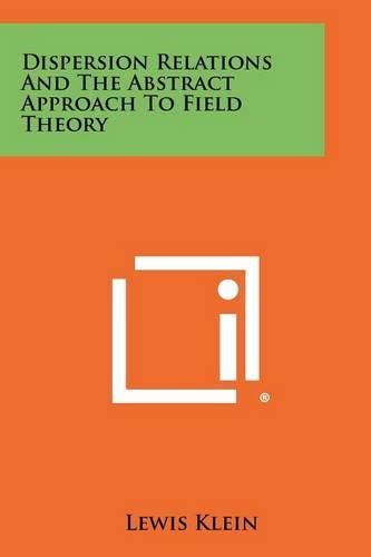 Cover image for Dispersion Relations and the Abstract Approach to Field Theory