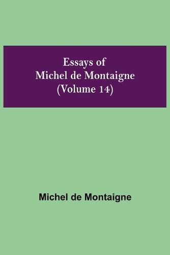 Essays of Michel de Montaigne (Volume 14)