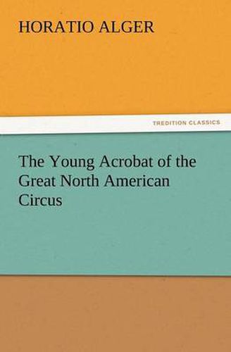 Cover image for The Young Acrobat of the Great North American Circus