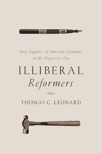 Cover image for Illiberal Reformers: Race, Eugenics, and American Economics in the Progressive Era