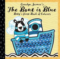 Cover image for The Boat is Blue: Baby's First Book of Colours
