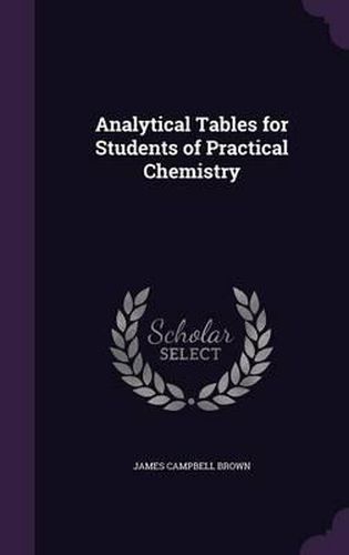 Analytical Tables for Students of Practical Chemistry