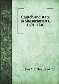 Cover image for Church and state in Massachusetts, 1691-1740