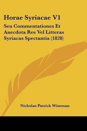 Cover image for Horae Syriacae V1: Seu Commentationes Et Anecdota Res Vel Litteras Syriacas Spectantia (1828)