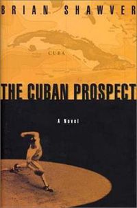 Cover image for The Cuban Prospect: A Novel