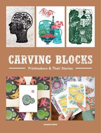 Cover image for Carving Blocks: Printmakers and Their Stories