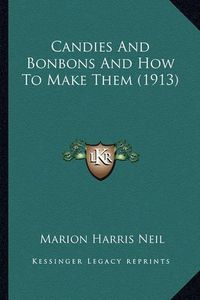 Cover image for Candies and Bonbons and How to Make Them (1913)