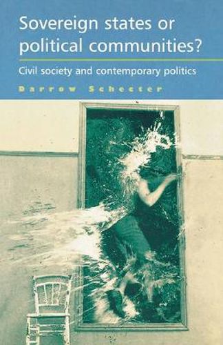 Cover image for Sovereign States or Political Communities?: Civil Society and Contemporary Politics