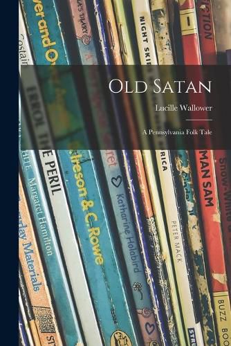 Cover image for Old Satan: a Pennsylvania Folk Tale