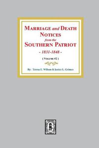 Cover image for Marriage and Death Notices from the Southern Patriot, 1831-1848. (Volume #2)