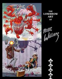 Cover image for The Lowbrow Art Of Robert Williams (new Hardcover Edition)