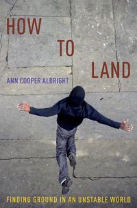 Cover image for How to Land: Finding Ground in an Unstable World