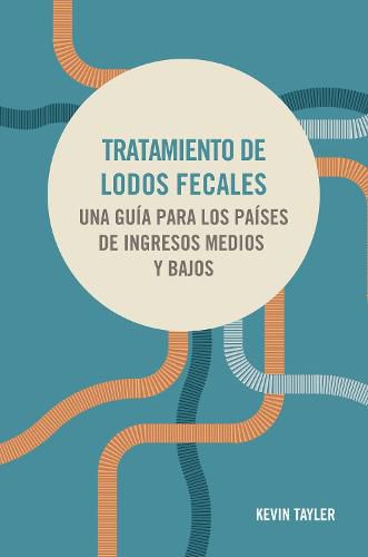 Cover image for Tratamiento de lodos fecales: Una guia para los paises de ingresos medios y bajos
