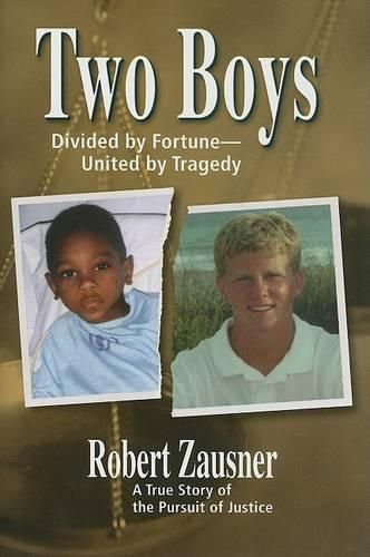 Cover image for Two Boys, Divided by Fortune, United by Tragedy: A True Story of the Pursuit of Justice