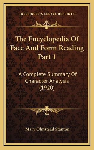 Cover image for The Encyclopedia of Face and Form Reading Part 1: A Complete Summary of Character Analysis (1920)