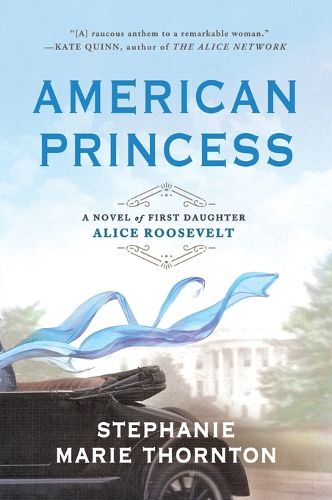 Cover image for American Princess: A Novel of First Daughter Alice Roosevelt