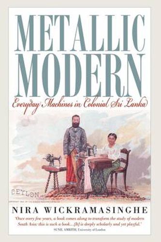Cover image for Metallic Modern: Everyday Machines in Colonial Sri Lanka