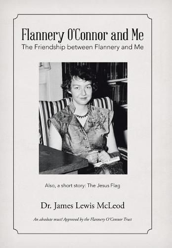 Flannery O'Connor and Me: The Friendship between Flannery and Me