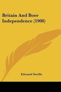 Cover image for Britain and Boer Independence (1900)