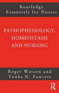 Cover image for Pathophysiology, Homeostasis and Nursing