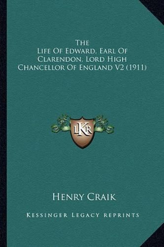 The Life of Edward, Earl of Clarendon, Lord High Chancellor the Life of Edward, Earl of Clarendon, Lord High Chancellor of England V2 (1911) of England V2 (1911)