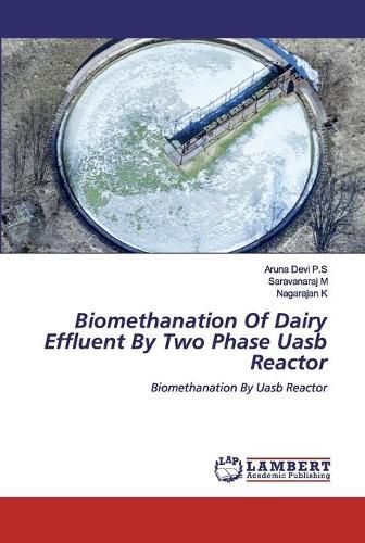 Cover image for Biomethanation Of Dairy Effluent By Two Phase Uasb Reactor